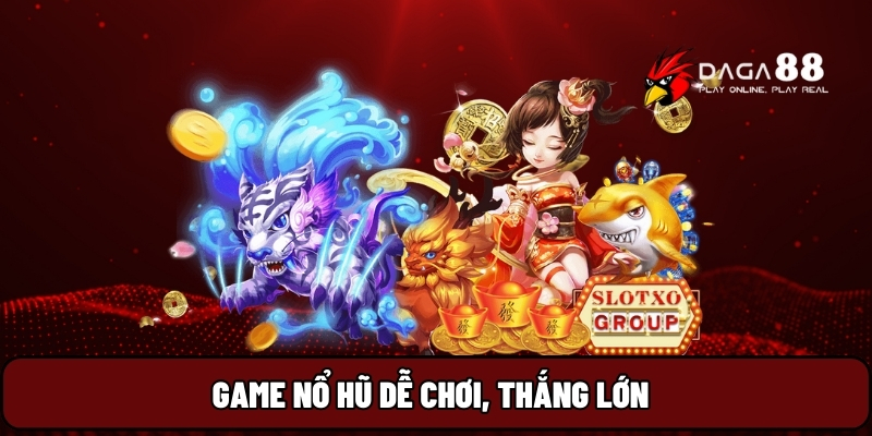 Game nổ hũ dễ chơi, thắng lớn