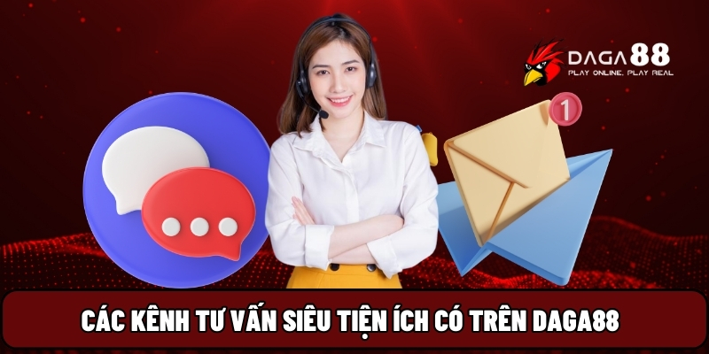 Các kênh tư vấn siêu tiện ích có trên Daga88