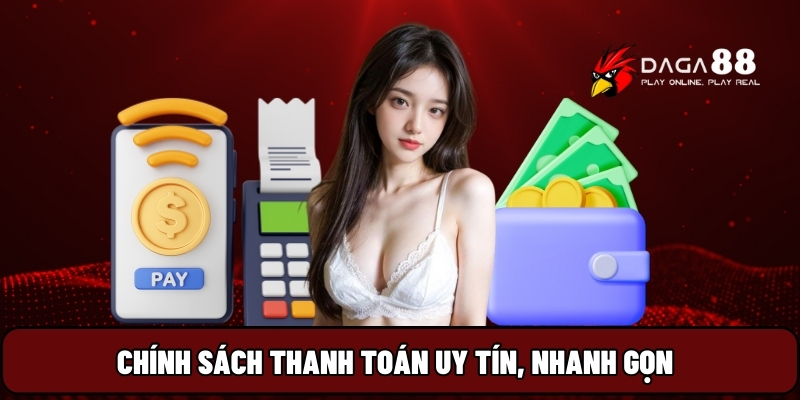Chính sách thanh toán uy tín, nhanh gọn