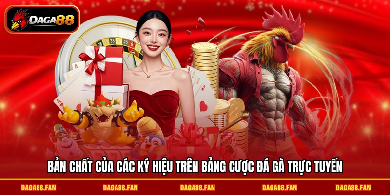 Bản chất của các ký hiệu trên bảng cược đá gà trực tuyến