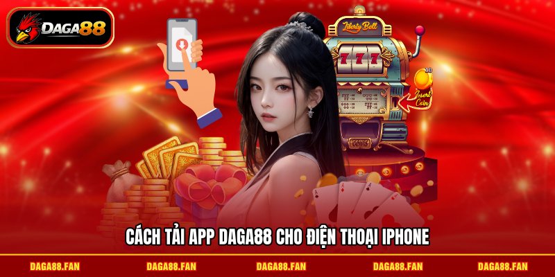 Cách tải app daga88 cho điện thoại iPhone