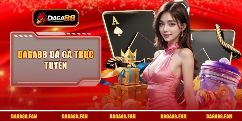 DAGA88 đá gà trực tuyến