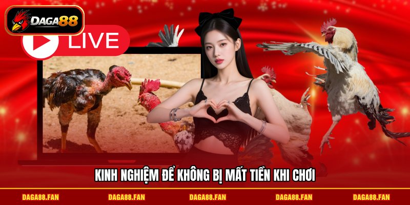 Kinh nghiệm để không bị mất tiền khi chơi