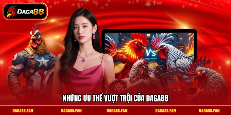 Những ưu thế vượt trội của DAGA88