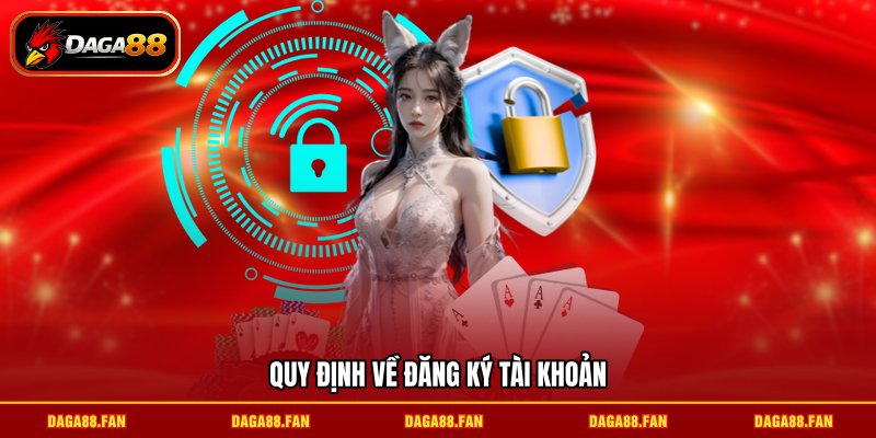 Quy định về đăng ký tài khoản