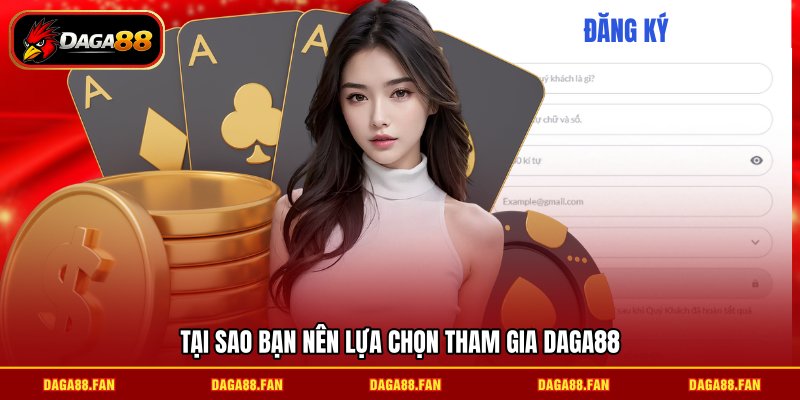 Tại sao bạn nên lựa chọn tham gia daga88